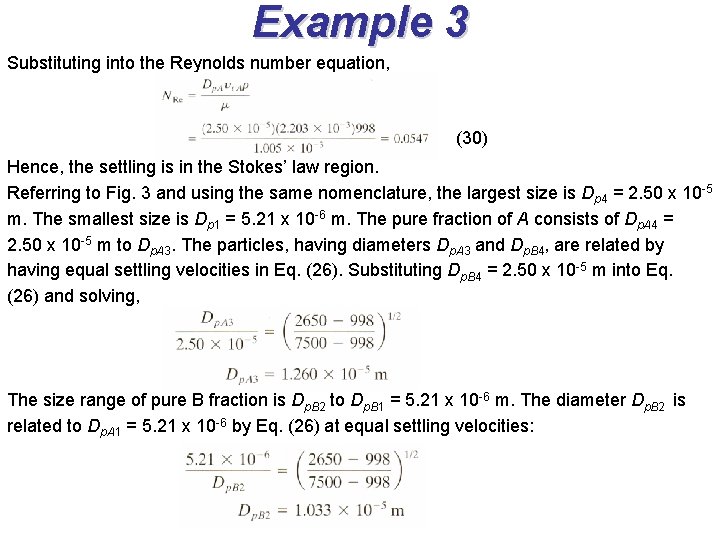 Example 3 Substituting into the Reynolds number equation, (30) Hence, the settling is in