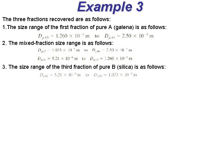 Example 3 The three fractions recovered are as follows: 1. The size range of Example 3 The three fractions recovered are as follows: 1. The size range of