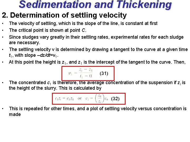 Sedimentation and Thickening 2. Determination of settling velocity • • • The velocity of