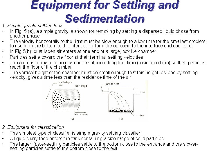 Equipment for Settling and Sedimentation 1. Simple gravity settling tank • In Fig. 5