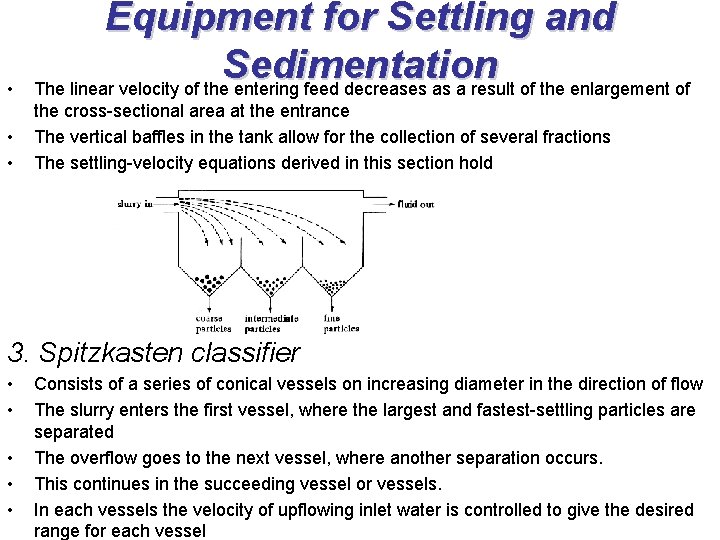 • Equipment for Settling and Sedimentation The linear velocity of the entering feed • Equipment for Settling and Sedimentation The linear velocity of the entering feed