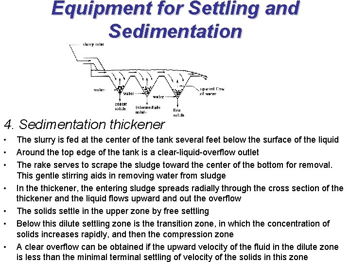 Equipment for Settling and Sedimentation 4. Sedimentation thickener • • The slurry is fed