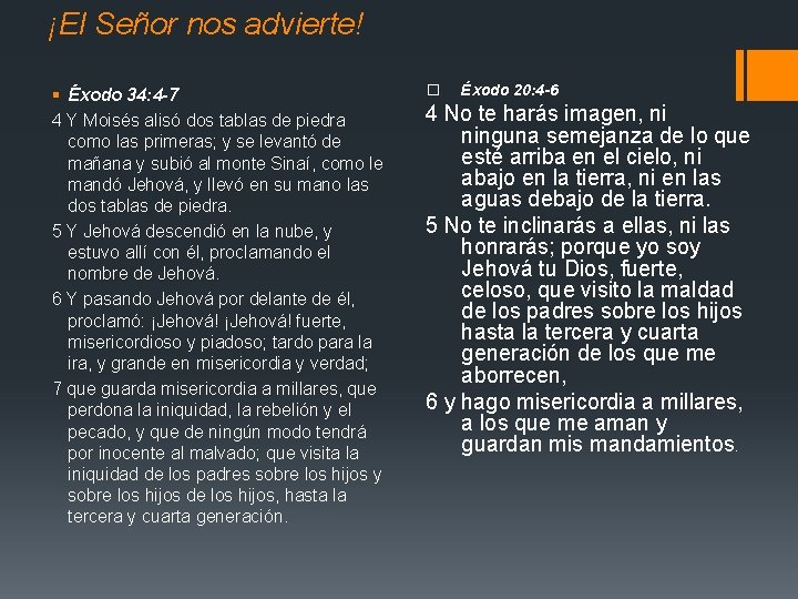 ¡El Señor nos advierte! § Éxodo 34: 4 -7 4 Y Moisés alisó dos ¡El Señor nos advierte! § Éxodo 34: 4 -7 4 Y Moisés alisó dos