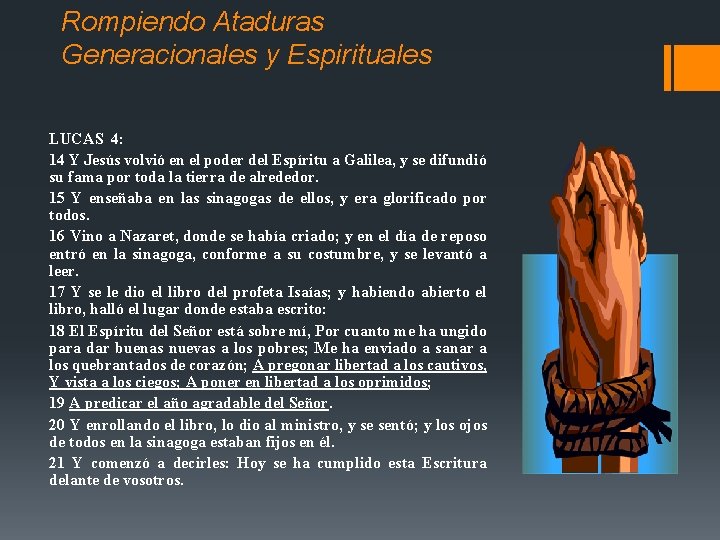 Rompiendo Ataduras Generacionales y Espirituales LUCAS 4: 14 Y Jesús volvió en el poder Rompiendo Ataduras Generacionales y Espirituales LUCAS 4: 14 Y Jesús volvió en el poder