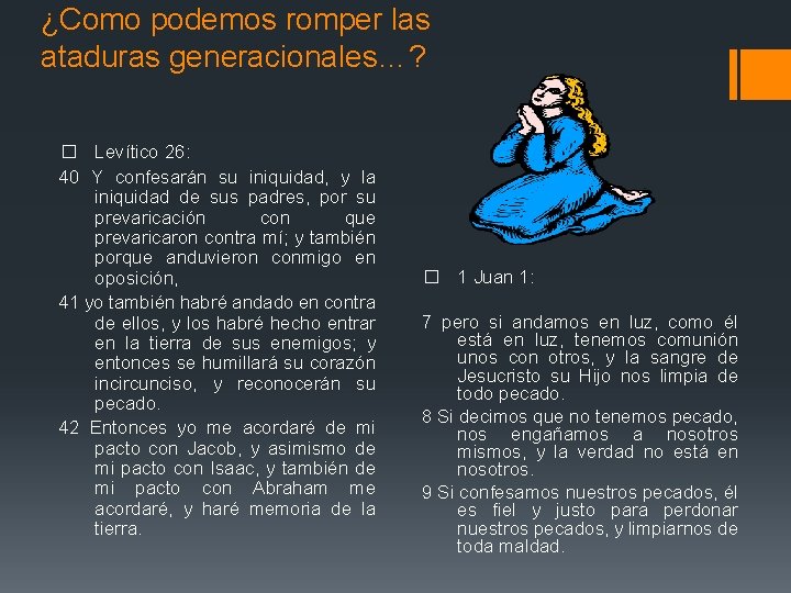 ¿Como podemos romper las ataduras generacionales…? � Levítico 26: 40 Y confesarán su iniquidad, ¿Como podemos romper las ataduras generacionales…? � Levítico 26: 40 Y confesarán su iniquidad,