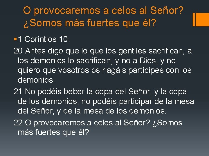 O provocaremos a celos al Señor? ¿Somos más fuertes que él? § 1 Corintios O provocaremos a celos al Señor? ¿Somos más fuertes que él? § 1 Corintios