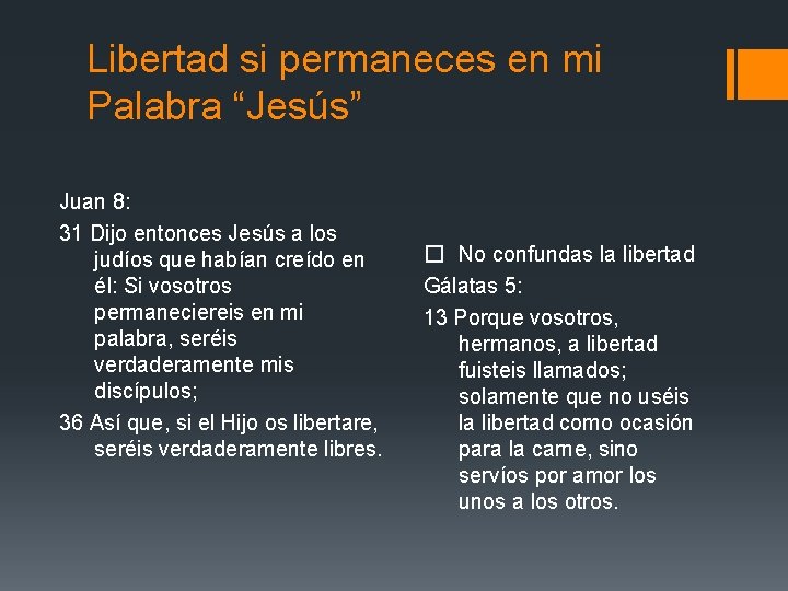 Libertad si permaneces en mi Palabra “Jesús” Juan 8: 31 Dijo entonces Jesús a Libertad si permaneces en mi Palabra “Jesús” Juan 8: 31 Dijo entonces Jesús a