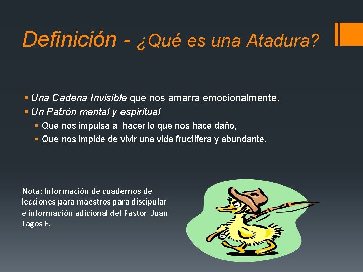 Definición - ¿Qué es una Atadura? § Una Cadena Invisible que nos amarra emocionalmente. Definición - ¿Qué es una Atadura? § Una Cadena Invisible que nos amarra emocionalmente.