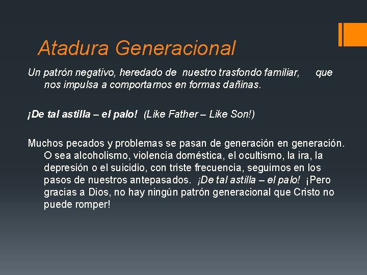 Atadura Generacional Un patrón negativo, heredado de nuestro trasfondo familiar, que nos impulsa a Atadura Generacional Un patrón negativo, heredado de nuestro trasfondo familiar, que nos impulsa a