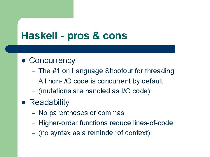 Haskell - pros & cons l Concurrency – – – l The #1 on