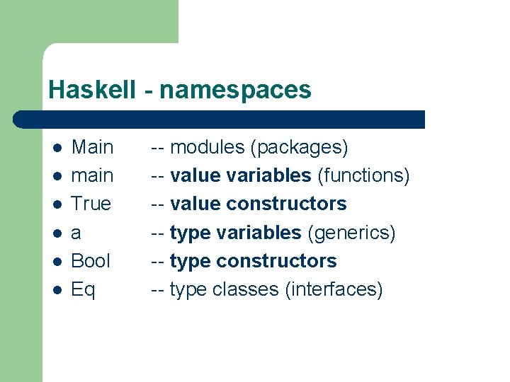 Haskell - namespaces l l l Main main True a Bool Eq -- modules