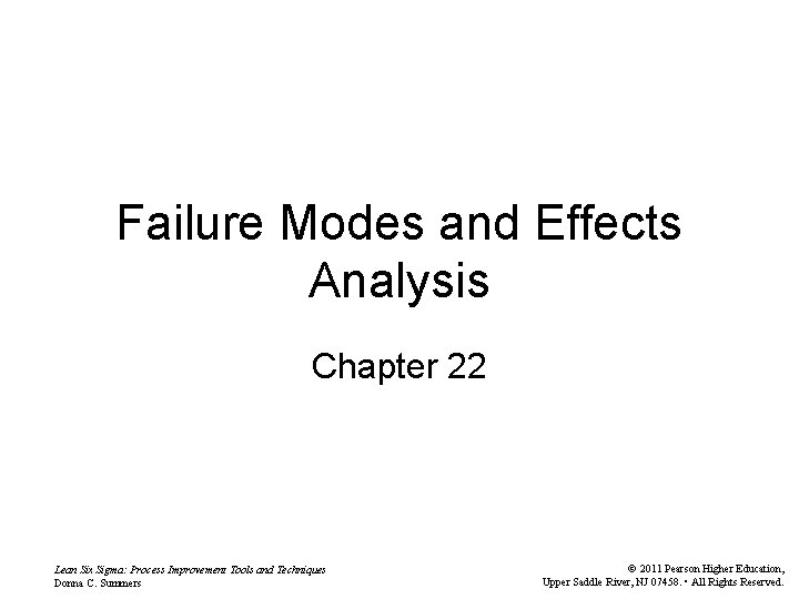 Failure Modes and Effects Analysis Chapter 22 Lean Six Sigma: Process Improvement Tools and
