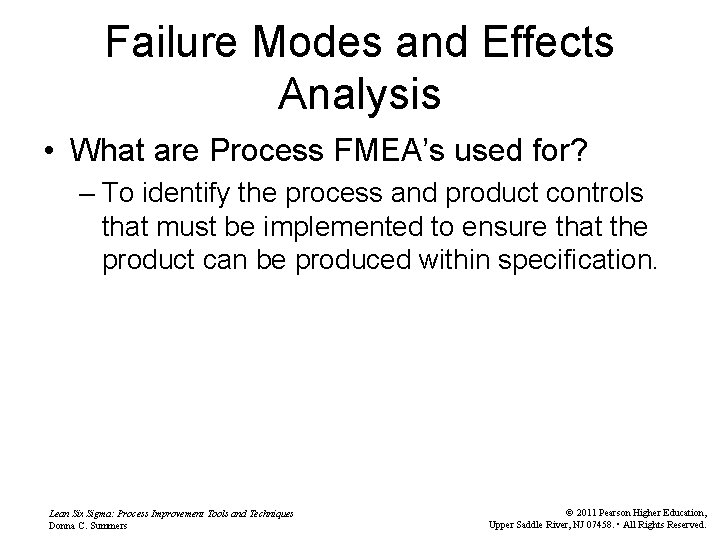 Failure Modes and Effects Analysis • What are Process FMEA’s used for? – To