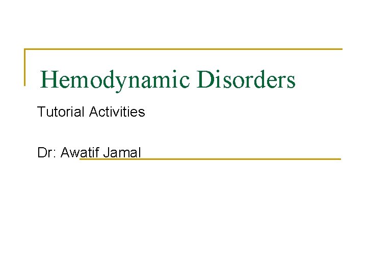 Hemodynamic Disorders Tutorial Activities Dr: Awatif Jamal 