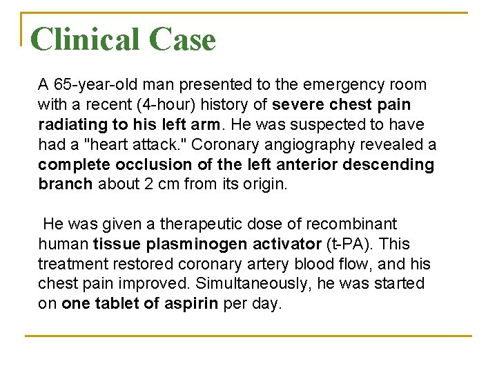 Clinical Case A 65 -year-old man presented to the emergency room with a recent