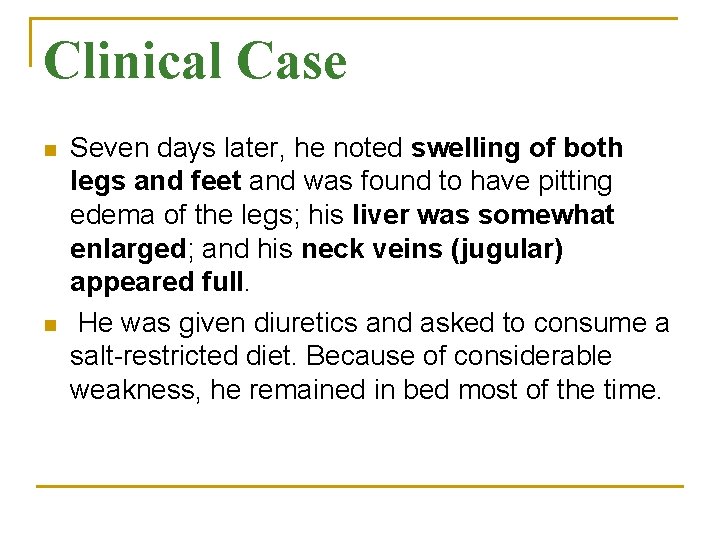 Clinical Case n n Seven days later, he noted swelling of both legs and