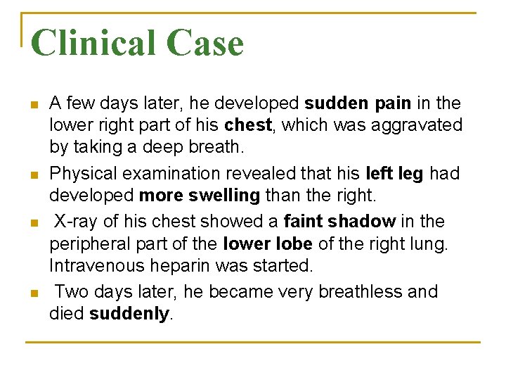 Clinical Case n n A few days later, he developed sudden pain in the