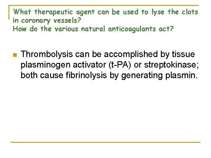 What therapeutic agent can be used to lyse the clots in coronary vessels? How