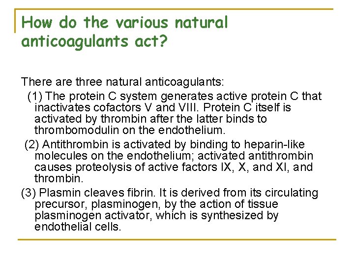 How do the various natural anticoagulants act? There are three natural anticoagulants: (1) The