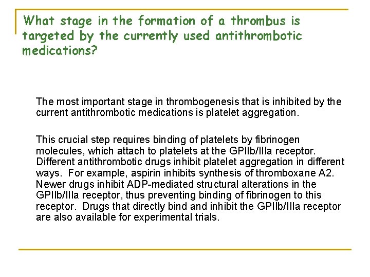 What stage in the formation of a thrombus is targeted by the currently used