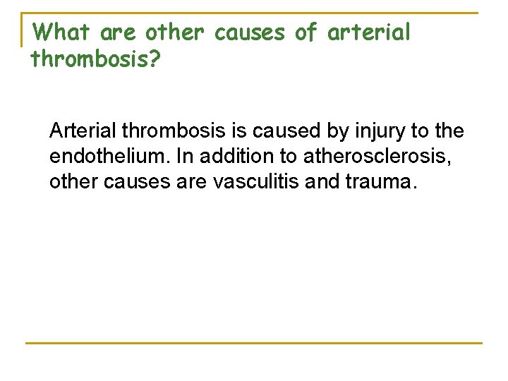 What are other causes of arterial thrombosis? Arterial thrombosis is caused by injury to