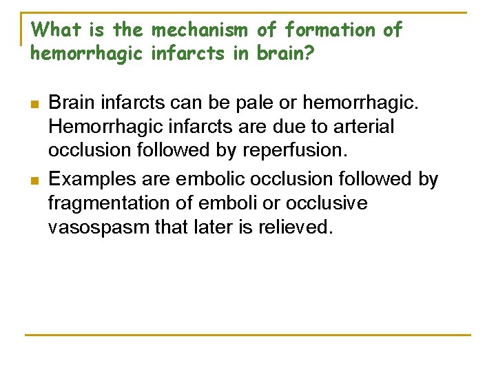 What is the mechanism of formation of hemorrhagic infarcts in brain? n n Brain
