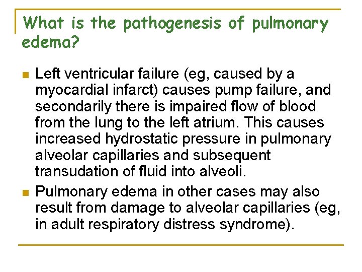 What is the pathogenesis of pulmonary edema? n n Left ventricular failure (eg, caused