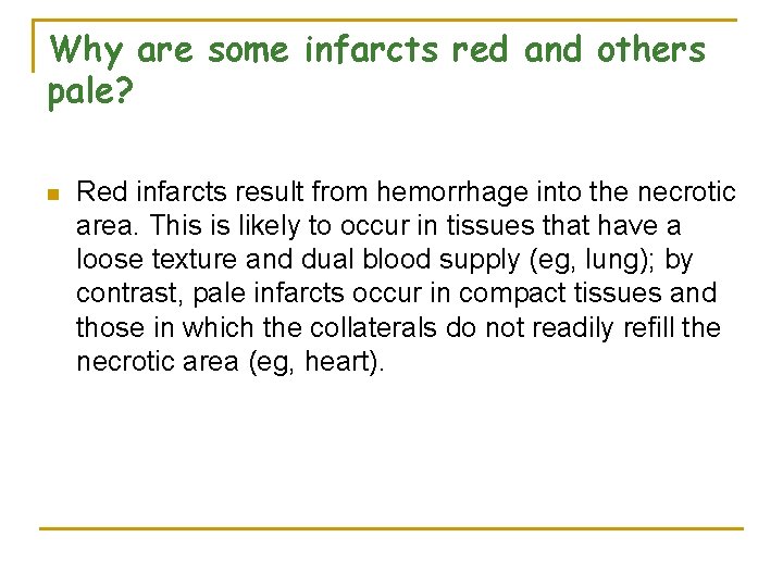 Why are some infarcts red and others pale? n Red infarcts result from hemorrhage