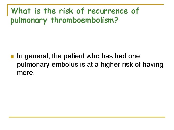 What is the risk of recurrence of pulmonary thromboembolism? n In general, the patient