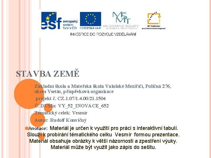 STAVBA ZEMĚ Základní škola a Mateřská škola Valašské Meziříčí, Poličná 276, okres Vsetín, příspěvková