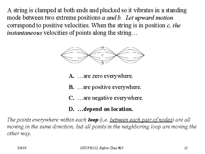 A string is clamped at both ends and plucked so it vibrates in a A string is clamped at both ends and plucked so it vibrates in a