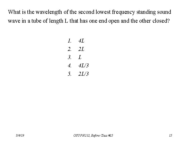 What is the wavelength of the second lowest frequency standing sound wave in a What is the wavelength of the second lowest frequency standing sound wave in a