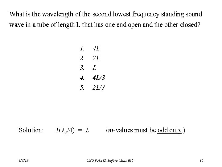 What is the wavelength of the second lowest frequency standing sound wave in a What is the wavelength of the second lowest frequency standing sound wave in a
