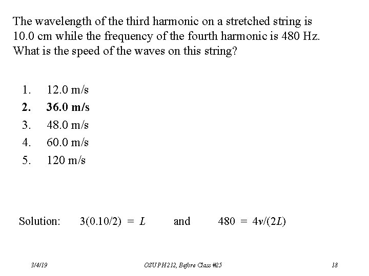The wavelength of the third harmonic on a stretched string is 10. 0 cm The wavelength of the third harmonic on a stretched string is 10. 0 cm
