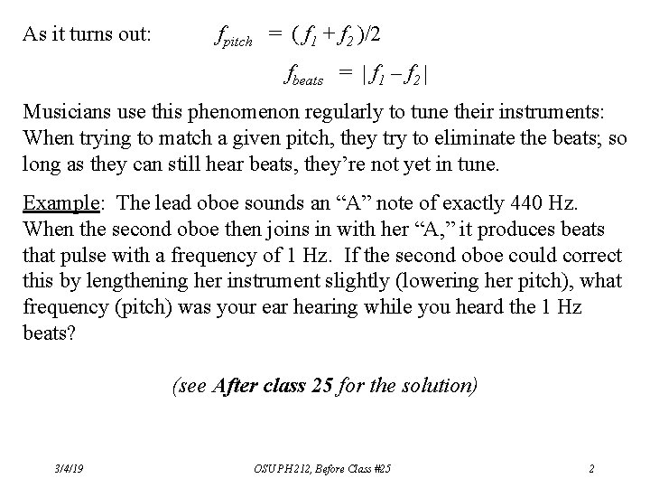 As it turns out: fpitch = ( f 1 + f 2 )/2 fbeats As it turns out: fpitch = ( f 1 + f 2 )/2 fbeats