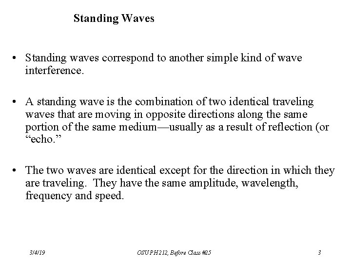 Standing Waves • Standing waves correspond to another simple kind of wave interference. • Standing Waves • Standing waves correspond to another simple kind of wave interference. •