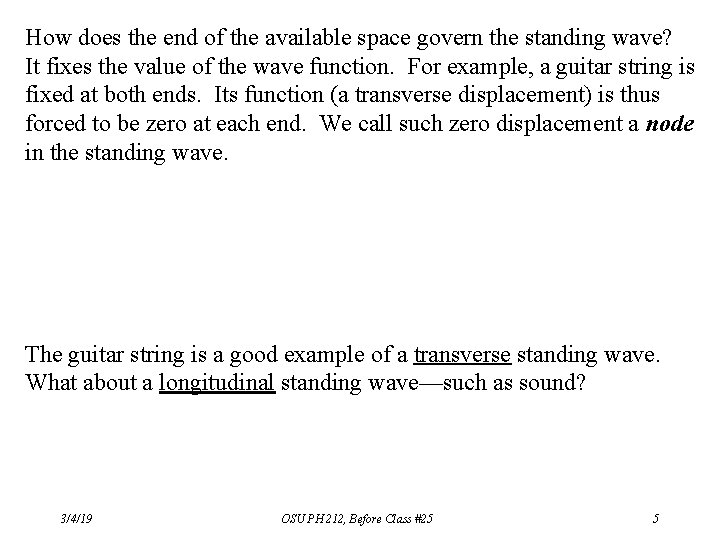 How does the end of the available space govern the standing wave? It fixes How does the end of the available space govern the standing wave? It fixes