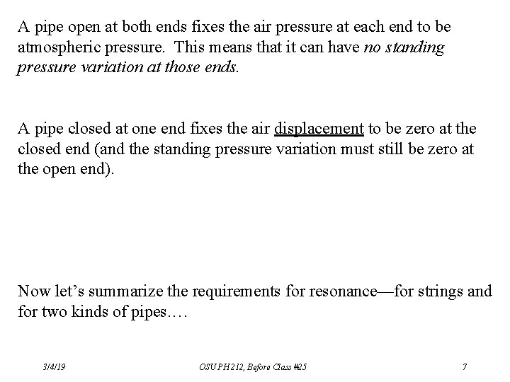 A pipe open at both ends fixes the air pressure at each end to A pipe open at both ends fixes the air pressure at each end to