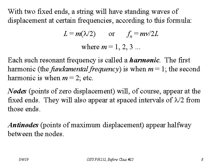 With two fixed ends, a string will have standing waves of displacement at certain With two fixed ends, a string will have standing waves of displacement at certain