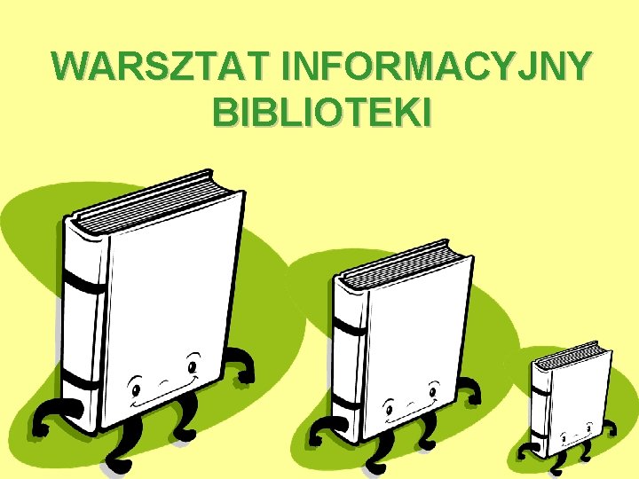 WARSZTAT INFORMACYJNY BIBLIOTEKI 