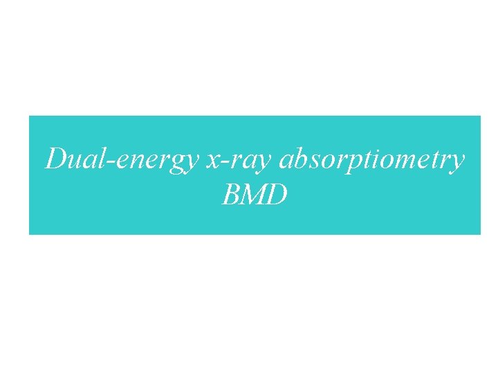 Dual-energy x-ray absorptiometry BMD 