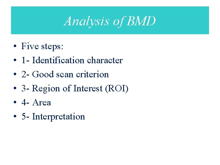 Analysis of BMD • • • Five steps: 1 - Identification character 2 -