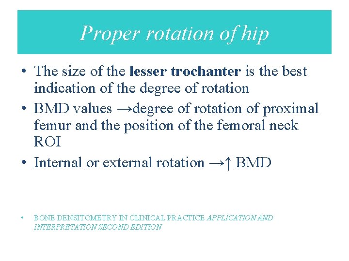 Proper rotation of hip • The size of the lesser trochanter is the best