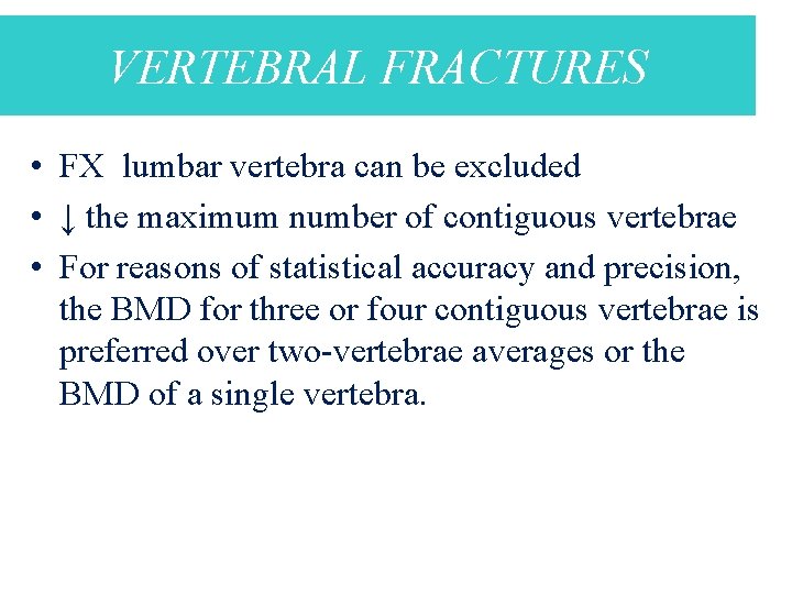 VERTEBRAL FRACTURES • FX lumbar vertebra can be excluded • ↓ the maximum number
