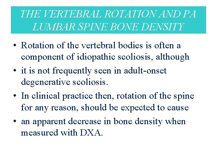 THE VERTEBRAL ROTATION AND PA LUMBAR SPINE BONE DENSITY • Rotation of the vertebral