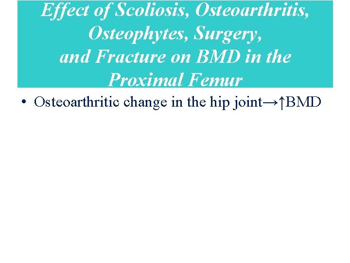 Effect of Scoliosis, Osteoarthritis, Osteophytes, Surgery, and Fracture on BMD in the Proximal Femur