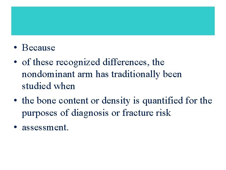  • Because • of these recognized differences, the nondominant arm has traditionally been