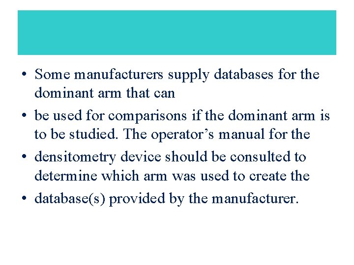  • Some manufacturers supply databases for the dominant arm that can • be