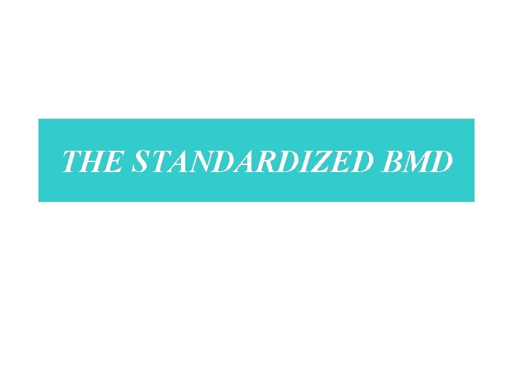 THE STANDARDIZED BMD 