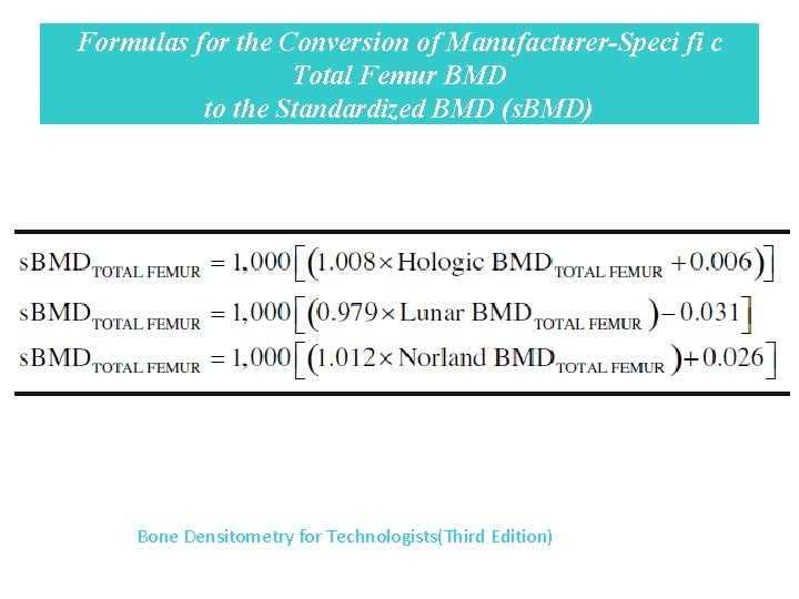 Formulas for the Conversion of Manufacturer-Speci fi c Total Femur BMD to the Standardized